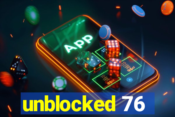 unblocked 76